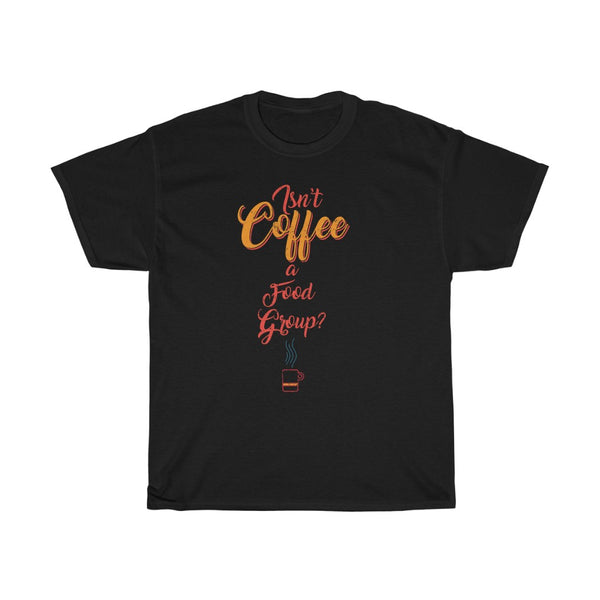 JavaNice™ Premium T-Shirt - Isn't Coffee A Food Group?