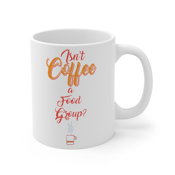 JavaNice™ Isn't Coffee A Food Group - Coffee Mug